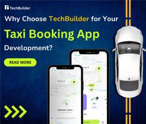 Why Choose TechBuilder for your Taxi Booking App