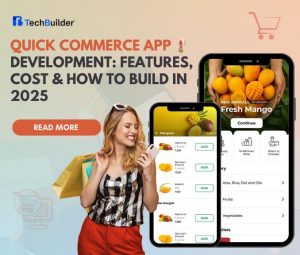 Quick Commerce App Development: Features, Cost & How to Build in 2025