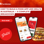 Cost to Build a Food App Like Grill’d in Australia