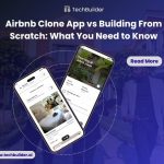 Airbnb Clone App vs Building From Scratch: What You Need to Know