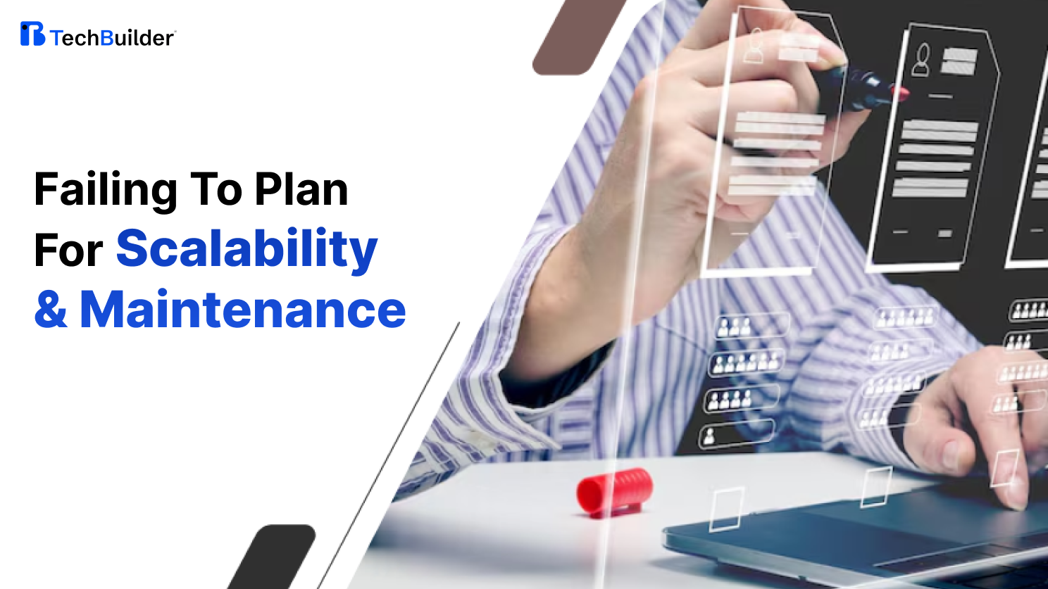 Failing to Plan for Scalability & Maintenance