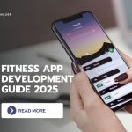 Fitness App Development Guide 2025 – Cost, Features & Steps to Build Your Own Fitness App