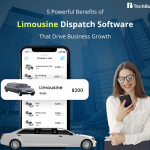 5 Powerful Benefits of Limousine Dispatch Software That Drive Business Growth