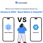 Which Cross-Platform Framework Should You Choose in 2025 – React Native or Xamarin?