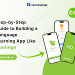 Step-by-Step Guide to Building a Language Learning App Like Duolingo