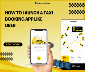 How to Launch a Taxi Booking App Like Uber – Step-by-Step Blueprint