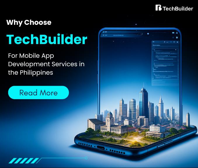 Why Choose TechBuilder for Mobile App Development Services in the Philippines