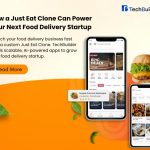 How a Just Eat Clone Can Power Your Next Food Delivery Startup