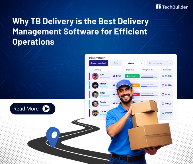 Why TB Delivery is the Best Delivery Management Software for Efficient Operations