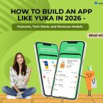 How to Build an App Like Yuka in 2026 – Features, Tech Stack, and Revenue Models