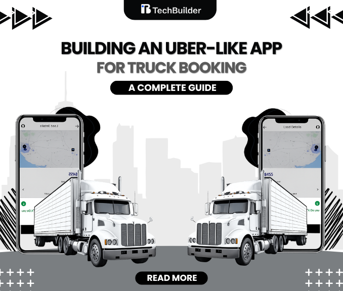 Building an Uber-Like App for Truck Booking: A Complete Guide