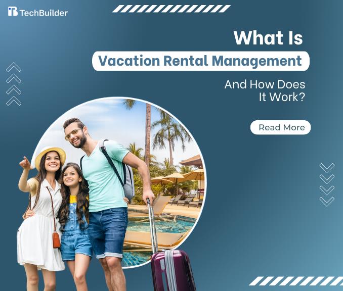 What Is Vacation Rental Management and How Does It Work?