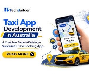 Taxi App Development in Australia: A Complete Guide to Building a Successful Taxi Booking App