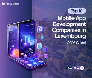 Top 10 Mobile App Development Companies in Luxembourg (2026 Guide)