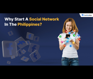 How To Start And Build Your Own Social Network In Philippines