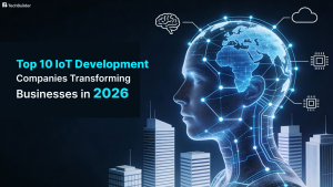 Top 10 IoT Development Companies Transforming Businesses in 2026