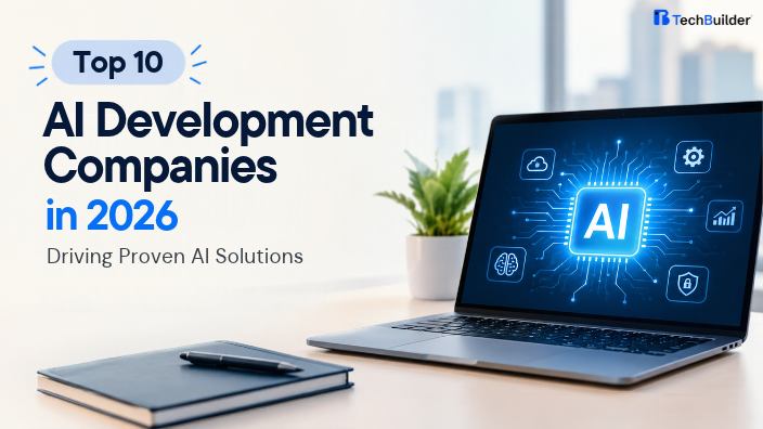 Uncover the Top 10 AI Development Companies in 2026 Driving Proven AI Solutions