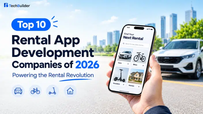Top 10 Rental App Development Companies of 2026 Powering the Rental Revolution